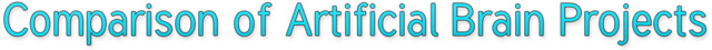 Comparison of artificial
                brain projects